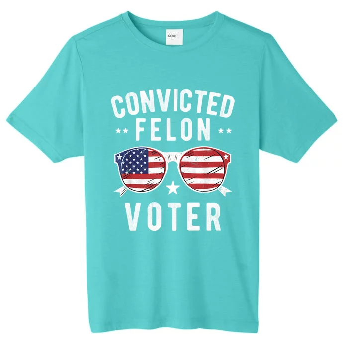 Convicted Felon Voter Pro Trump 2024 Voting Convicted Felon Gift ChromaSoft Performance T-Shirt