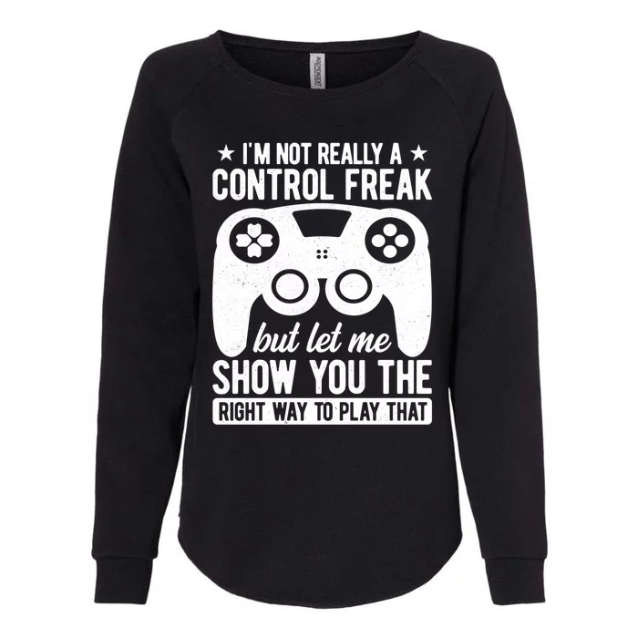 Control Freak Video Game Player Gaming Gamer Pc Console Geek Gift Womens California Wash Sweatshirt