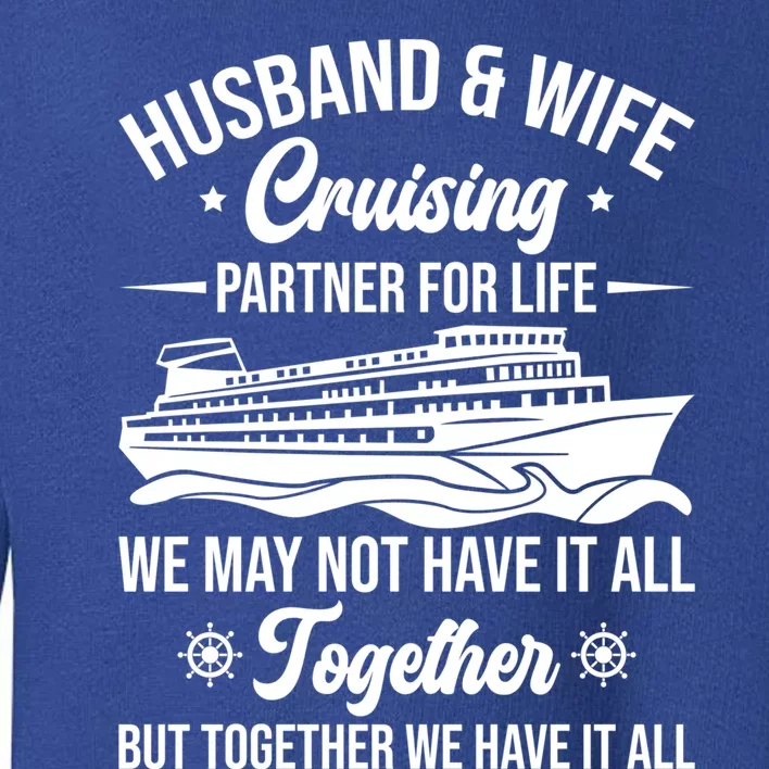 Cruising Family Vacation Husband Wife Cruising Partner Gift Toddler Sweatshirt