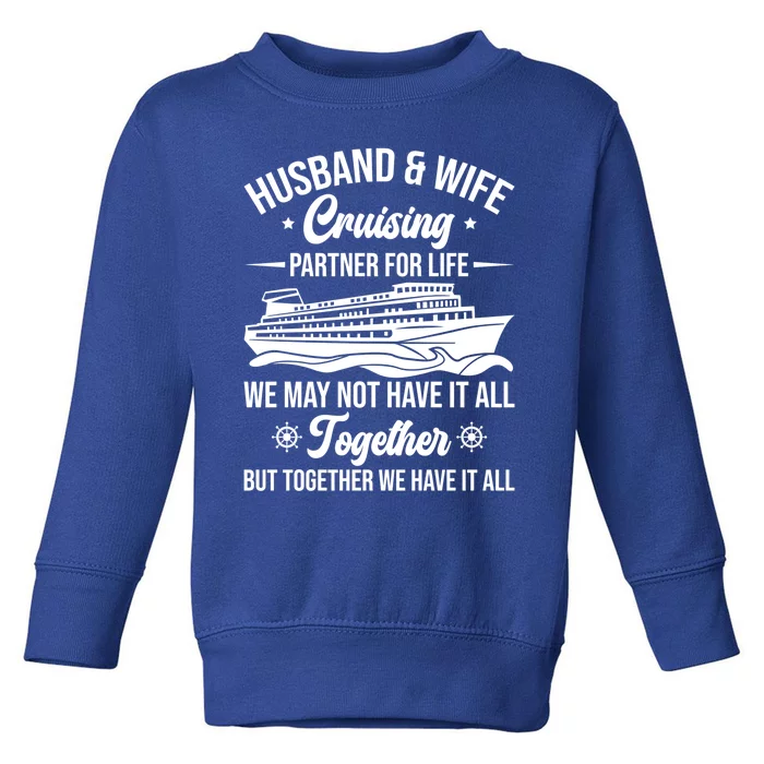 Cruising Family Vacation Husband Wife Cruising Partner Gift Toddler Sweatshirt