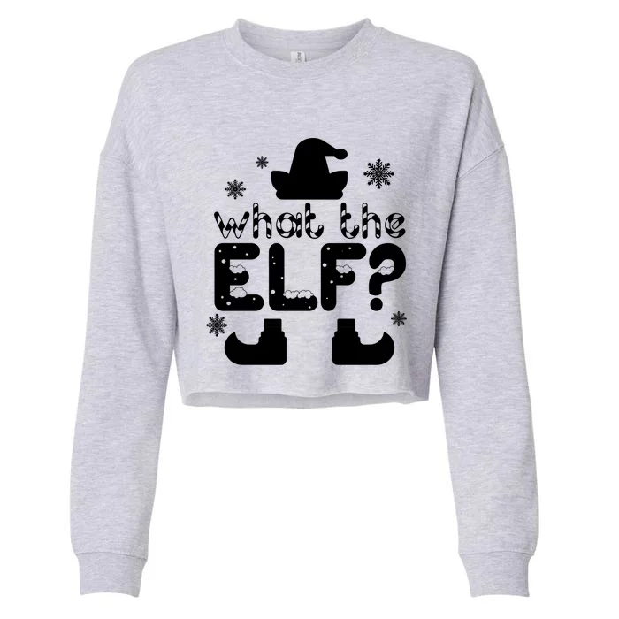 Christmas Funny What The Elf Gift Cropped Pullover Crew