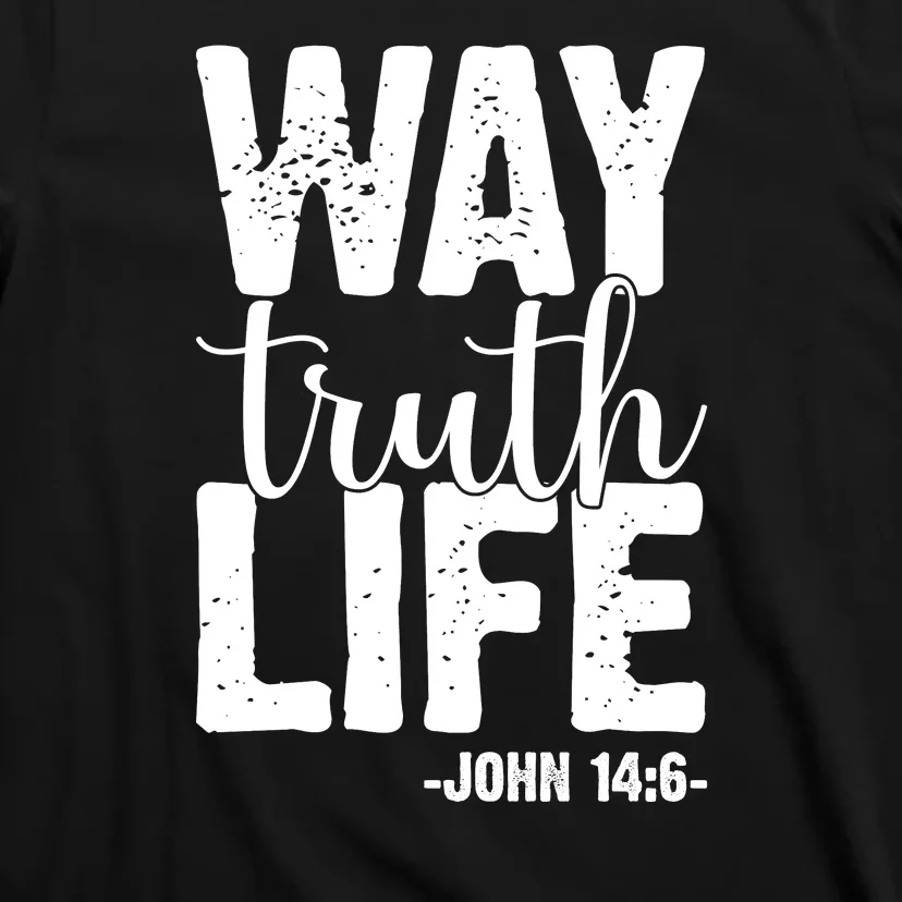 Christian Faith Way Truth Life Jesus Gift T-Shirt