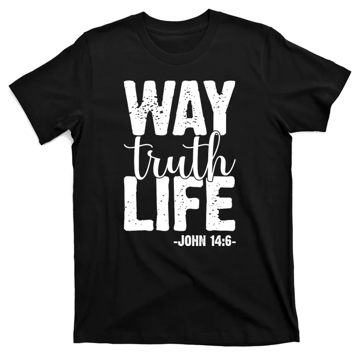 Christian Faith Way Truth Life Jesus Gift T-Shirt