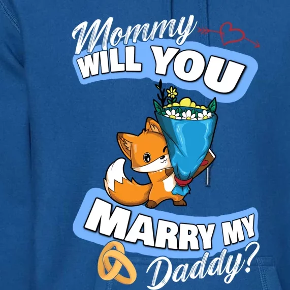 Cute Fox Wedding Offer Mommy Will You Marry My Daddy Gift Premium Hoodie