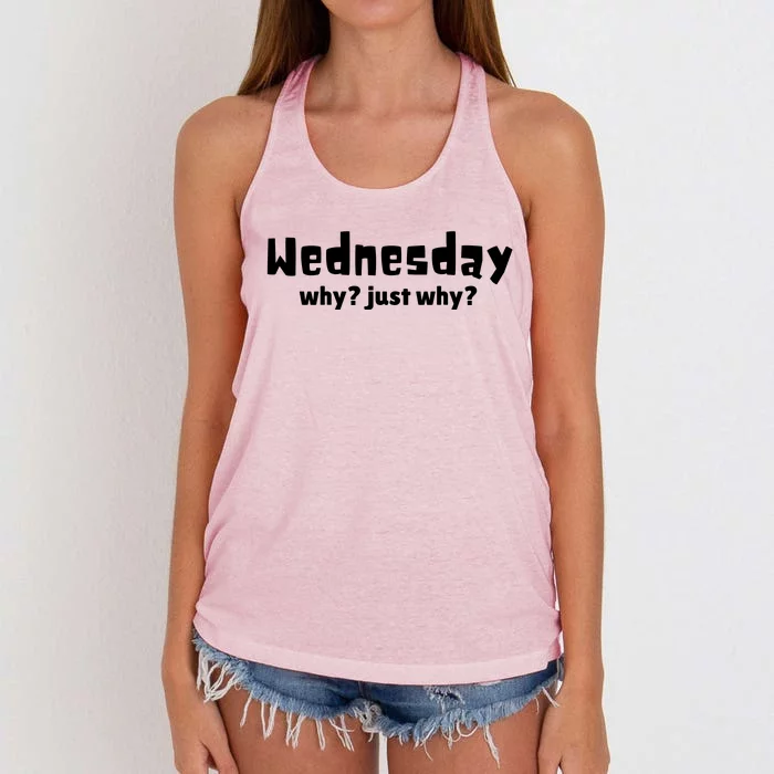 Cool Funny Wednesday Why? Just Why Women's Knotted Racerback Tank