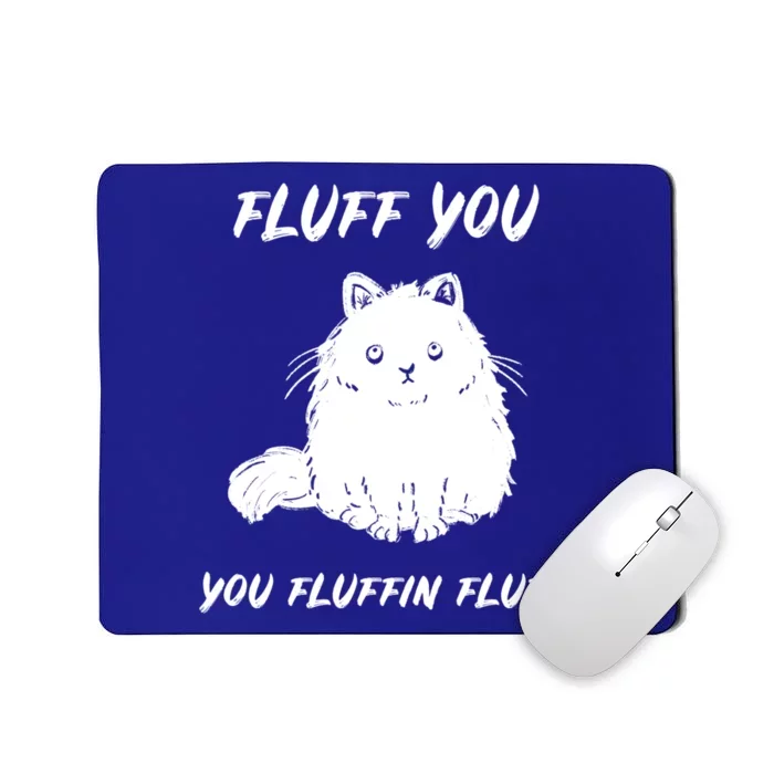 Cagift Fluff You You Fluffin Fluff Funny Cat Cool Gift Mousepad