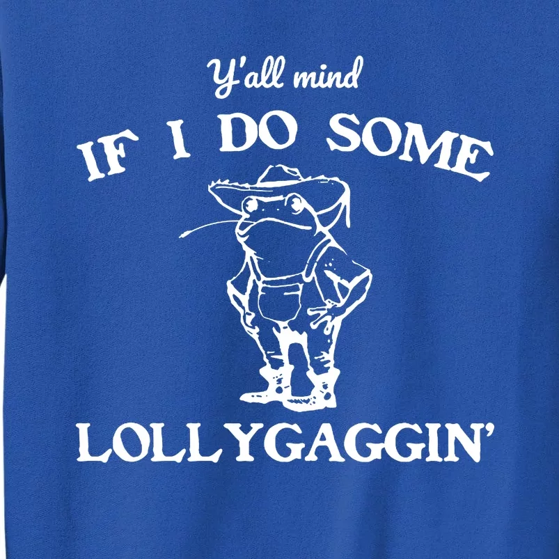 Cowboy Frog YAll Mind If I Do Some Lollygaggin Tall Sweatshirt