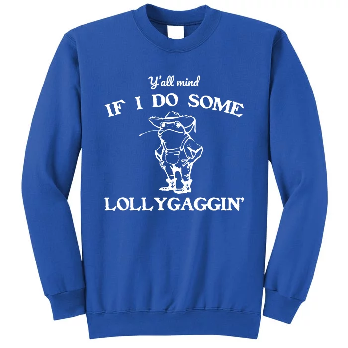 Cowboy Frog YAll Mind If I Do Some Lollygaggin Tall Sweatshirt