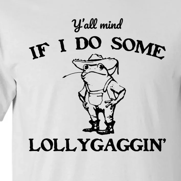 Cowboy Frog YAll Mind If I Do Some Lollygaggin Tall T-Shirt