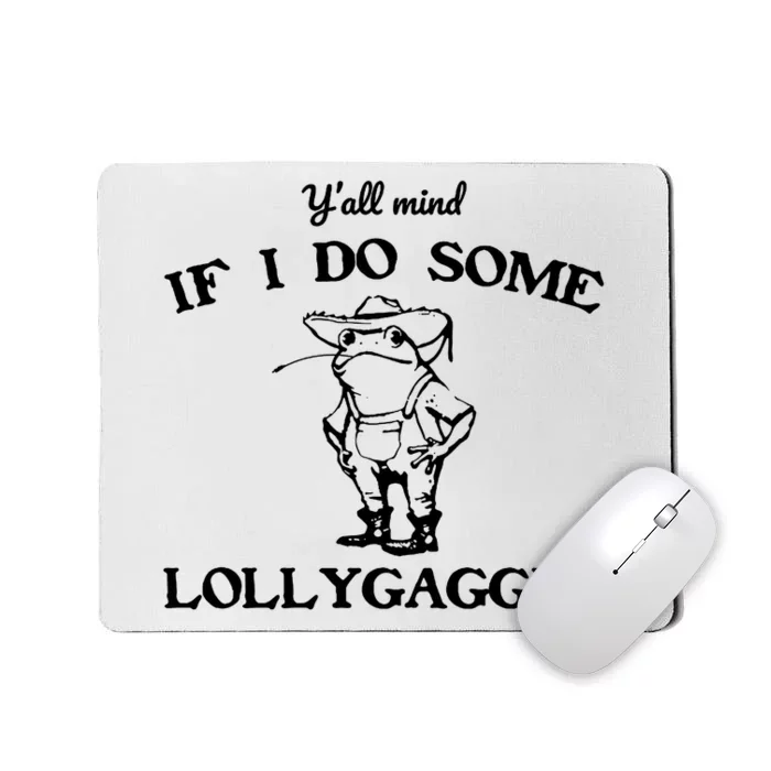 Cowboy Frog YAll Mind If I Do Some Lollygaggin Mousepad