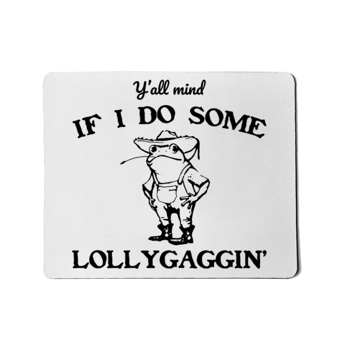 Cowboy Frog YAll Mind If I Do Some Lollygaggin Mousepad