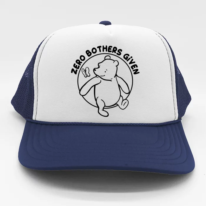 Cute Funny Zero Bothers Given Trucker Hat