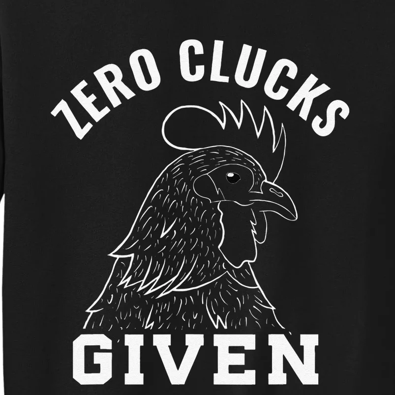 Chicken Farmer Zero Clucks Given Funny Chicken Lover Tall Sweatshirt