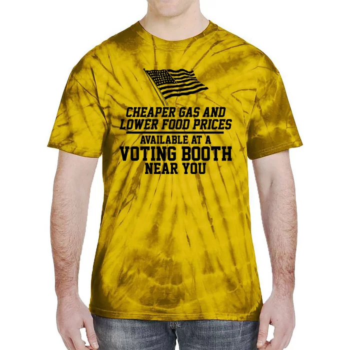 Cheaper Gas And Lower For Prices Available At A Voting Booth Near You Tie-Dye T-Shirt