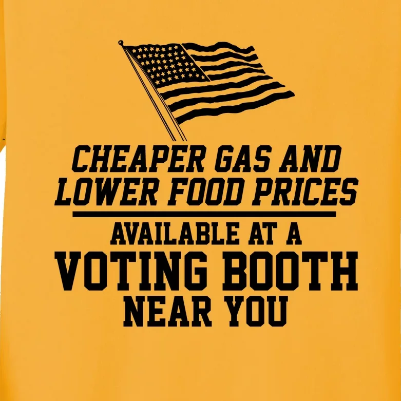 Cheaper Gas And Lower For Prices Available At A Voting Booth Near You Kids Long Sleeve Shirt