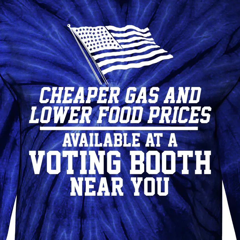 Cheaper Gas And Lower For Prices Available At A Voting Booth Near You Tie-Dye Long Sleeve Shirt