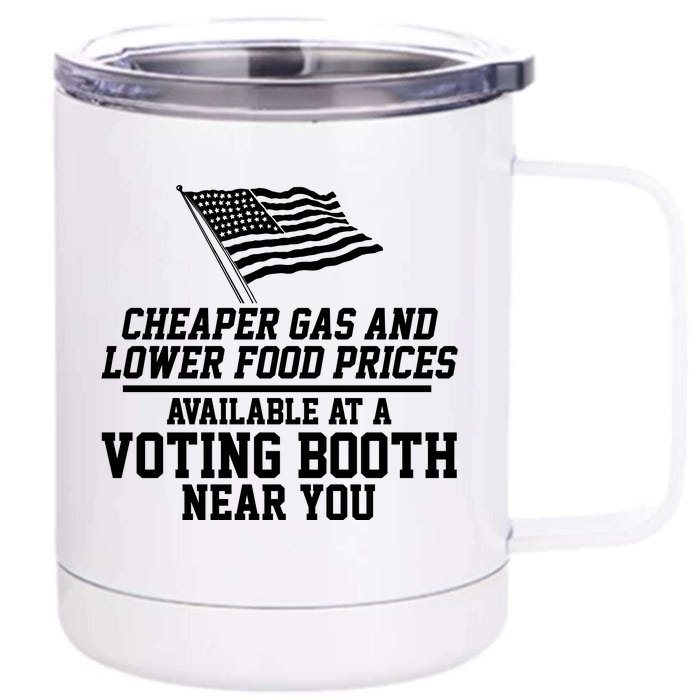 Cheaper Gas And Lower For Prices Available At A Voting Booth Near You Front & Back 12oz Stainless Steel Tumbler Cup