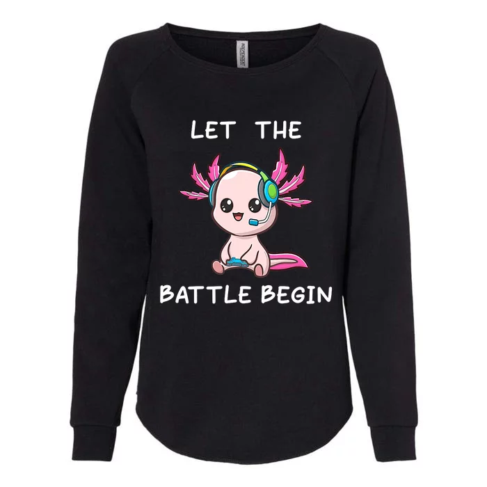 Cool gamer axolotl gaming funny saying Let the Battle Begin Womens California Wash Sweatshirt