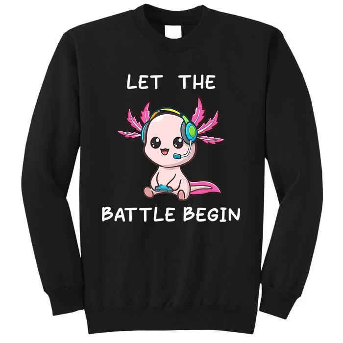 Cool gamer axolotl gaming funny saying Let the Battle Begin Tall Sweatshirt