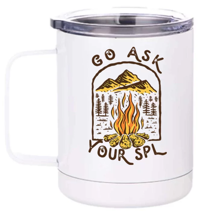 Camping Go Ask Your Spl Camper Gift Front & Back 12oz Stainless Steel Tumbler Cup