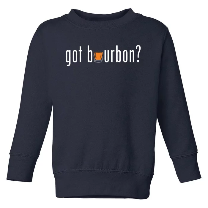 Cool Got Bourbon For Whiskey Drinkers Toddler Sweatshirt