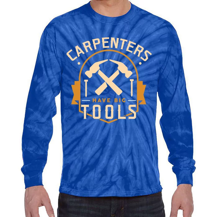 Carpenters Gift Big Tools Hammer Tees Dad Grandpa Funny Gift Great Gift Tie-Dye Long Sleeve Shirt