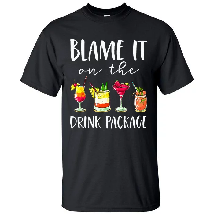 Cruise Gifts Blame It On The Drink Package Tall T-Shirt