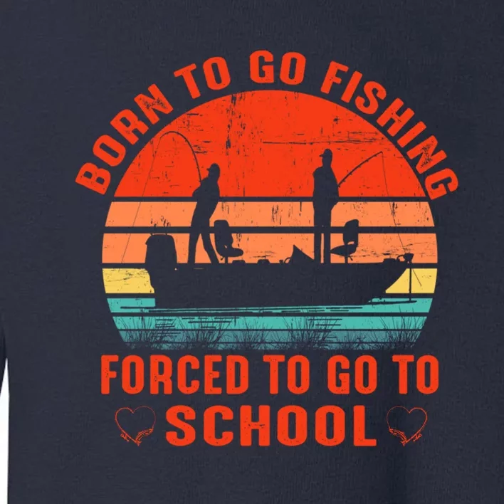 Cute Gift Born To Go Fishing Bass Fish Fisherman Toddler Sweatshirt