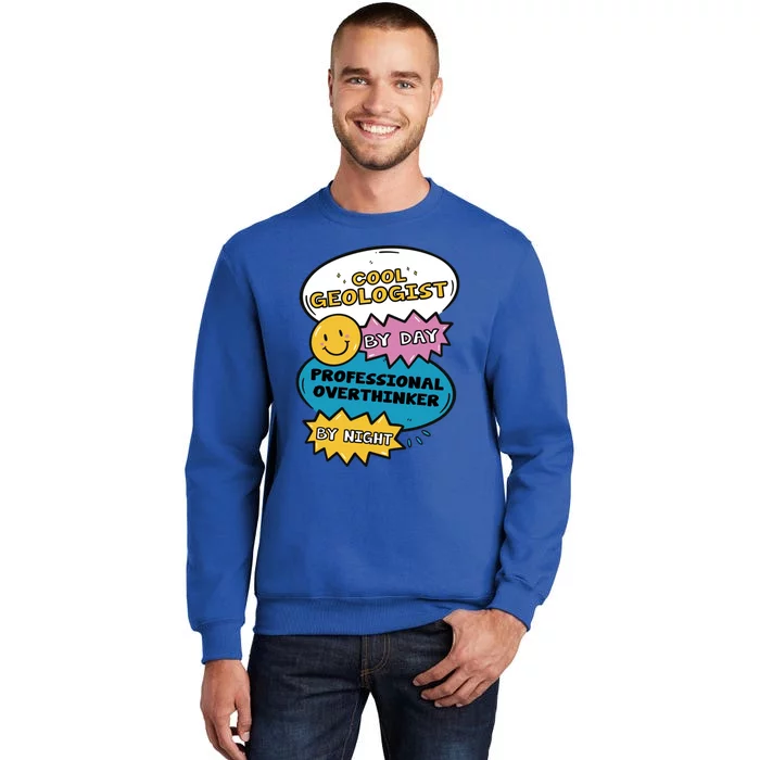 Cool Geologist By Day Professional Overthinker By Night Gift Tall Sweatshirt