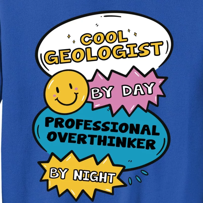 Cool Geologist By Day Professional Overthinker By Night Gift Tall Sweatshirt