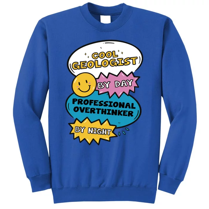 Cool Geologist By Day Professional Overthinker By Night Gift Tall Sweatshirt