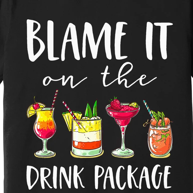 Cruise Gifts Blame It On The Drink Package Premium T-Shirt