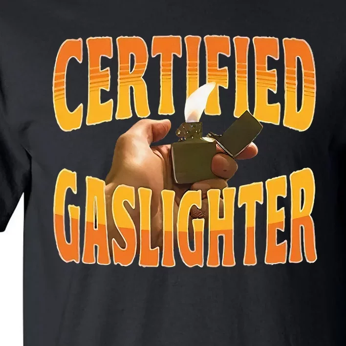 Certified Gaslighter Tall T-Shirt