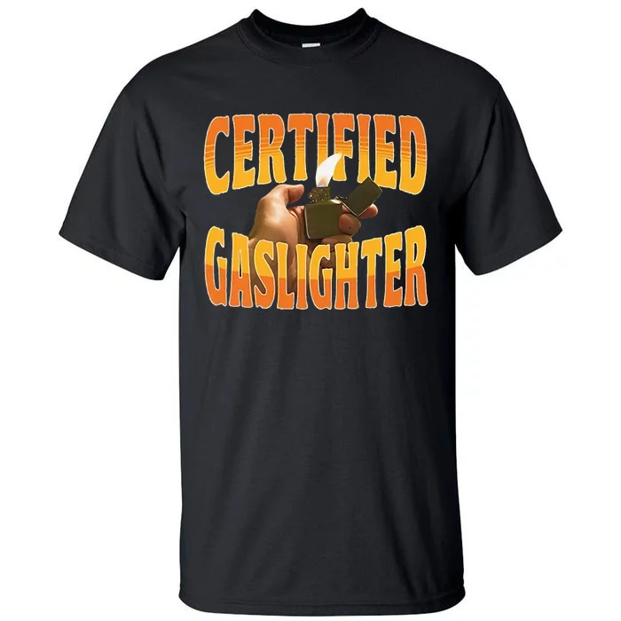 Certified Gaslighter Tall T-Shirt