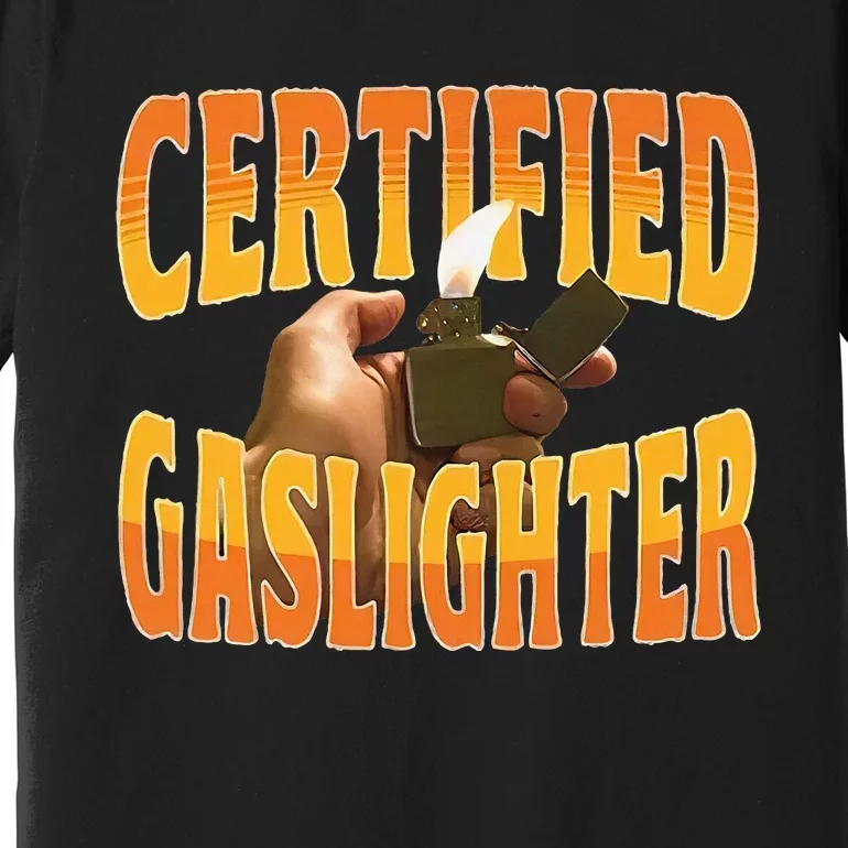 Certified Gaslighter Premium T-Shirt