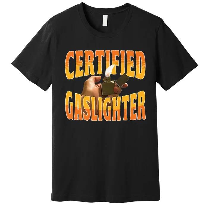 Certified Gaslighter Premium T-Shirt