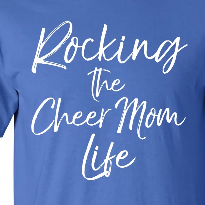 Cheerleading Gift Cheerleader Mom Rocking The Cheer Mom Life Gift Tall T-Shirt