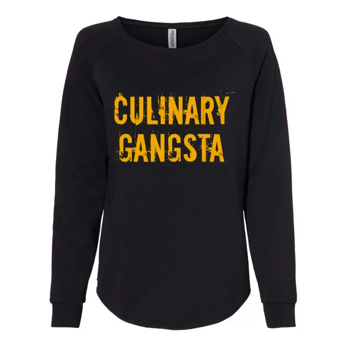 Culinary Gangsta Cute Gift Chef Culinary Gangster Meaningful Gift Womens California Wash Sweatshirt