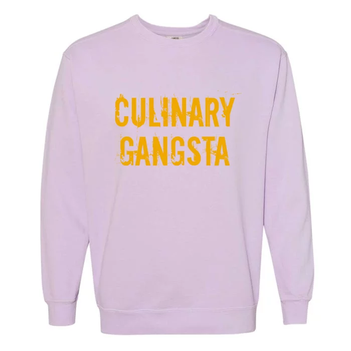 Culinary Gangsta Cute Gift Chef Culinary Gangster Meaningful Gift Garment-Dyed Sweatshirt