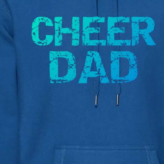 Cheerleading Gift Cheerleader Father Idea Cheer Dad Meaningful Gift Premium Hoodie