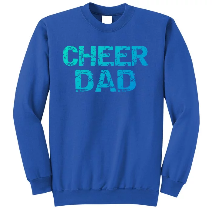 Cheerleading Gift Cheerleader Father Idea Cheer Dad Meaningful Gift Tall Sweatshirt