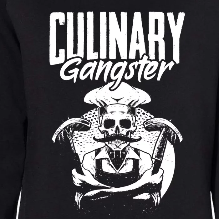 Culinary Gangster Cooking Culinary Art Cuisine Cook Chef Meaningful Gift Womens California Wash Sweatshirt