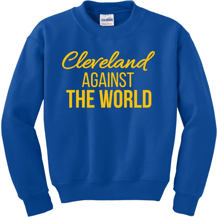 Cleveland Gift Cleveland Against The World Sweatshir Kids Sweatshirt