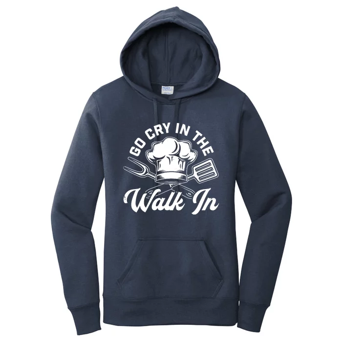 Chef Go Cry In The Walk In Funny Men Women Cook Cooking Hat Women's Pullover Hoodie