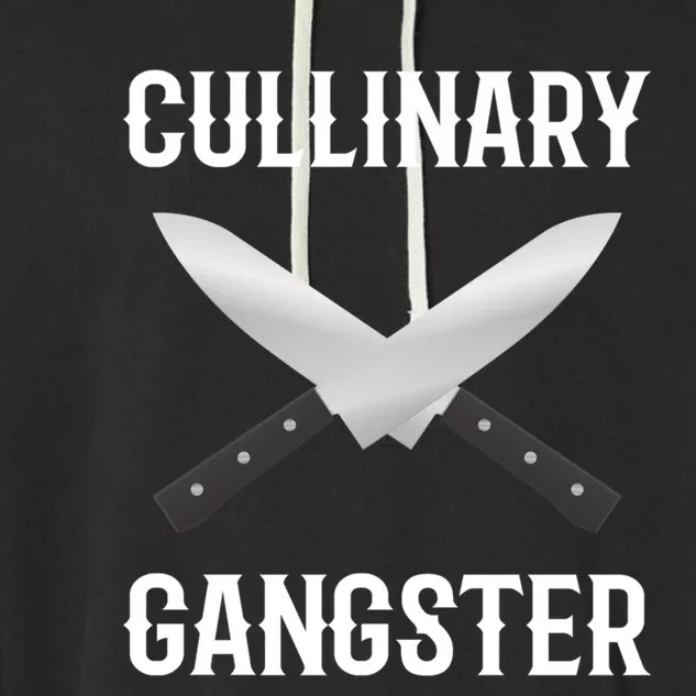 Culinary Gangster Culinary Expert Meaningful Gift Garment-Dyed Fleece Hoodie