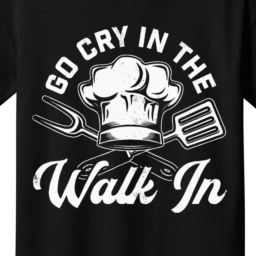 Chef Go Cry In The Walk In Funny Cook Cooking Hat Kids T-Shirt