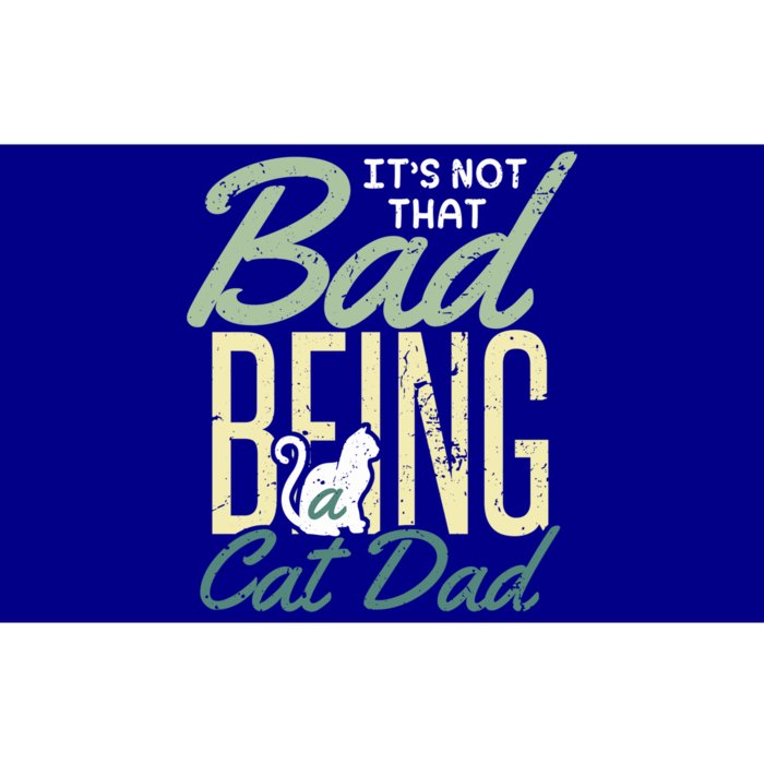 Cat Grandpa Cat Father Its Not That Bad Being A Cat Dad Funny Gift Bumper Sticker