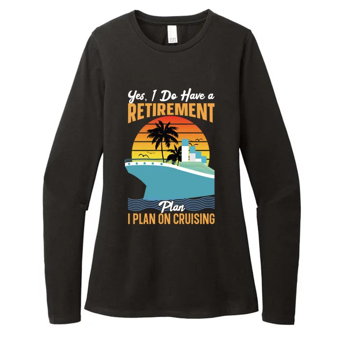 Cruising Gift Cruise I Have A Retiret Plan Cruising Great Gift Womens CVC Long Sleeve Shirt