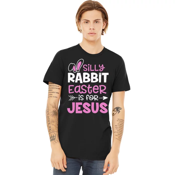 Christians Gifts Cute Silly Rabbit Easter Is For Jesus Premium T-Shirt