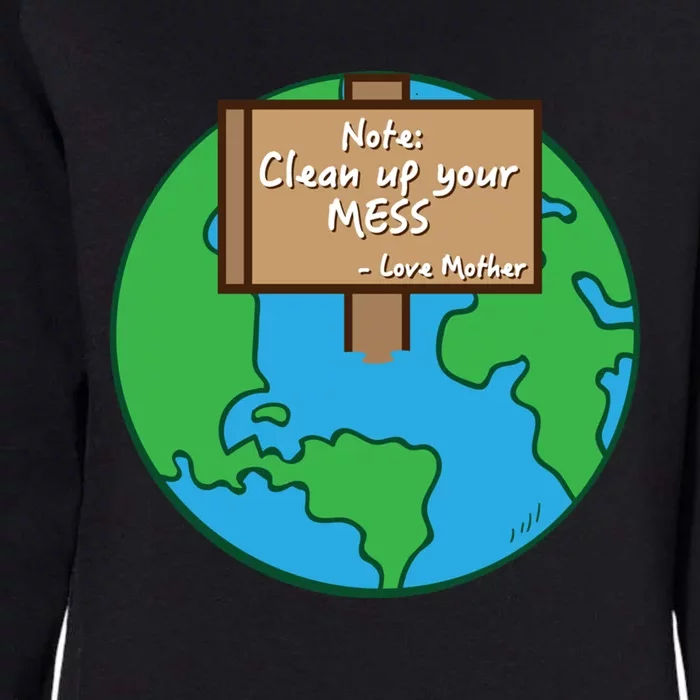 Cool Global Clean Up Your Mess Love Mother Gift Womens California Wash Sweatshirt